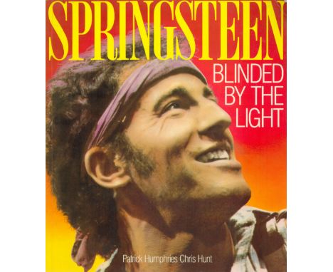 Bruce Springsteen - Blinded by the Light. By Patrick Humphries and Chris Hunt. Published by Plexus, London. 1st edition 1985.