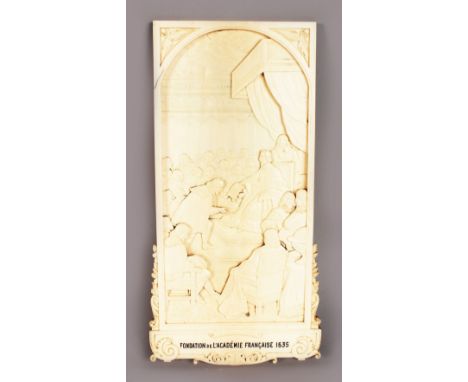 A SUPERB 19TH CENTURY EUROPEAN CARVED IVORY PLAQUE "FONDATION DE L'ACADEMIE FRANCAISE 1635". 10ins long. Provenance: Wm. OPPE