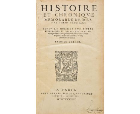 Froissart (Jean). Histoire et chronique memorable de messire Jehan Froissart, reveu et corrig‚ ... par Denis Sauvage de Fonte