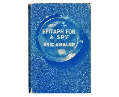 Ambler (Eric). Epitaph For a Spy, 1st edition, 1938, original blue cloth, some fading to spine and extremities, dust jacket, 