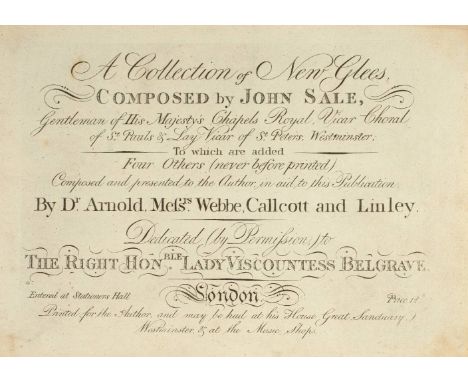 Sale (John). A collection of new Glees, composed by John Sale, Gentlemen of His Majesty's Chapels Royal ... To which are adde