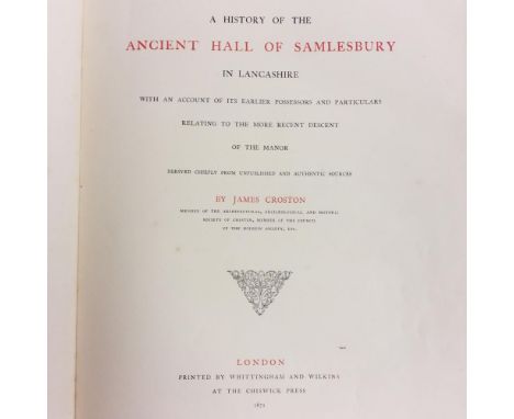 Croston (James) . A History of the Ancient Hall of Samlesbury in Lancashire..., limited edition of 200 copies, 1871, 11 black