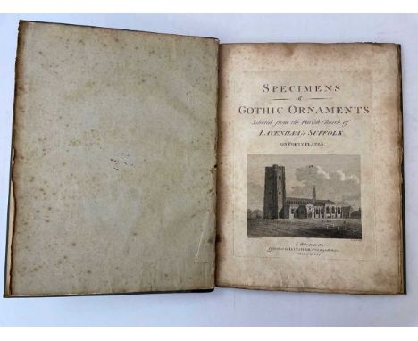 TAYLOR (Isaac) Specimens of Gothic Ornaments selected from the Parish Church of Lavenham. London 1796, 4to, rather foxed, unc