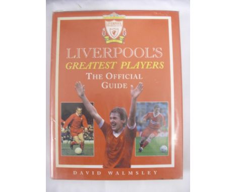 Liverpool Autographs, 'Liverpool's Greatest Players The Official Guide', By David Walmsley, Hard back book, Hand Signed by 35