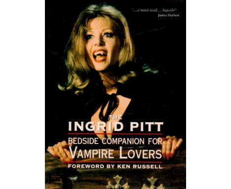 The Ingrid Pitt Bedside Companion for Vampire Lovers. SIGNED by Ingrid Pitt. First Edition softback book. Published 1998. Goo