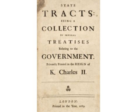 State Tracts, Being a Collection of Several Treatises Relating to the Government. Privately Printed in the Reign of K. Charle