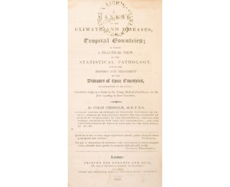 Chisolm (Colin). A Manual of the Climate and Diseases of Tropical Countries, in which a practical view of the statistical pat