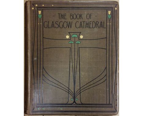 Eyre-Todd (George). The Book Of Glasgow Cathedral a history and description, limited edition, Glasgow: Morison Brothers, 1898