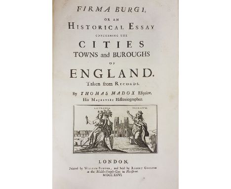 Maddox (Thomas). Firma Burgi, or an Historical Essay concerning the Cities Towns and Buroughs of England. Taken from Records,