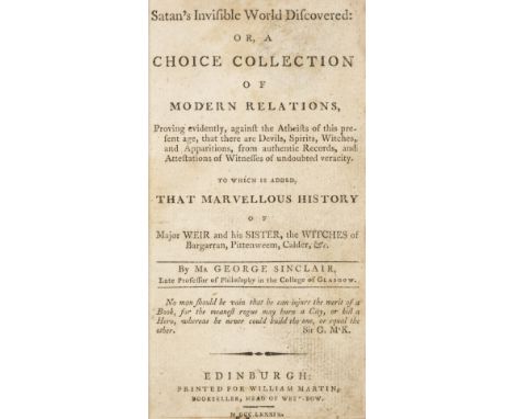 Sinclair (George). Satan's Invisible World Discovered: or, a choice collection of modern relations, proving evidently, agains