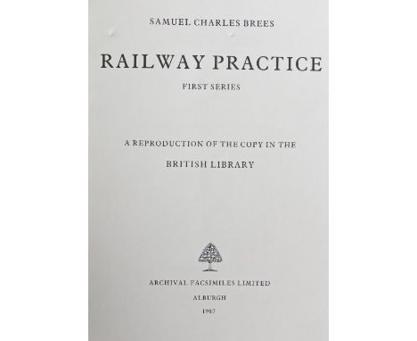 RAILWAY PRACTICE Samuel Charles Brees Only 12 years after the inaugural run of Stephenson’s ‘No. 1 Locomotion’ this volume de