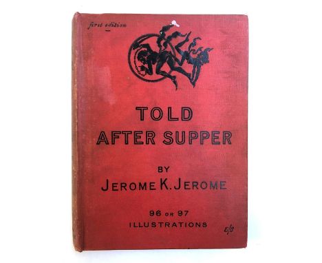 Jerome K. Jerome, 'Told After Supper', first edition, The Leadenhall Press, London, 1891 