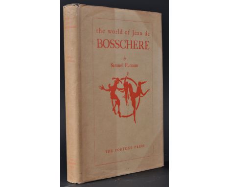 The World Of Jean de Bosschere. 1930.&nbsp; A monograph by Samuel Putnam with a letter of Paul Valery.&nbsp;Published by Fort