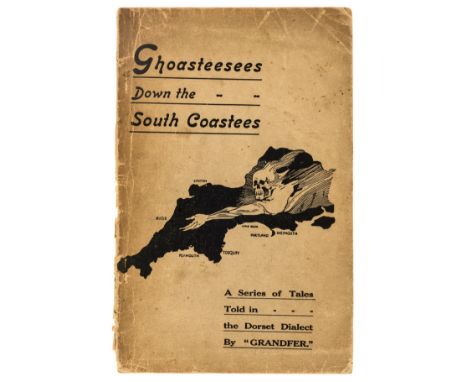 West Country supernatural .- Ghoasteessees Down the South Coastees. A series of tales told in the Dorset dialect, first and o