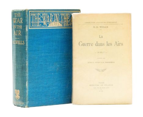 NO RESERVE Wells  (H.G.) The War in the Air, and Particularly How Mr. Bert Smallways Fared While It Lasted, first edition, fr