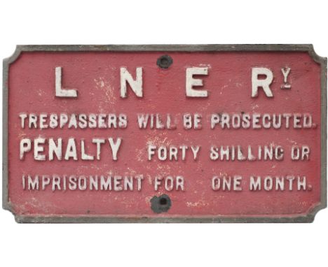 London &amp; North Eastern Railway cast iron sign LNERY TRESPASSERS WILL BE PROSECUTED PENALTY FORTY SHILLING OR IMPRISONMENT