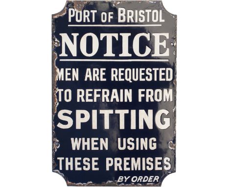 Enamel sign PORT OF BRISTOL NOTICE MEN ARE REQUESTED TO REFRAIN FROM SPITTING WHEN USING THESE PREMISES BY ORDER. In very goo