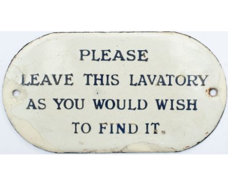 Enamel sign PLEASE LEAVE THIS LAVATORY AS YOU WOULD WISH TO FIND IT. In good condition with some restoration to the edges. Me
