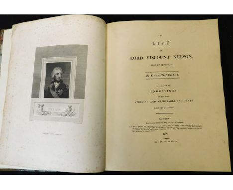 T O CHURCHILL: THE LIFE OF LORD VISCOUNT NELSON, DUKE OF BRONTE ETC ILLUSTRATED BY ENGRAVINGS OF ITS MOST STRIKING AND MEMORA