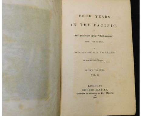 FREDERICK WALPOLE: FOUR YEARS IN THE PACIFIC IN HER MAJESTY'S SHIP "COLLINGWOOD" FROM 1844 TO 1848, London, Richard Bentley, 