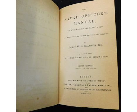WILLIAM NUGENT GLASCOCK: THE NAVAL OFFICERS MANUAL FOR EVERY GRADE IN HER MAJESTY'S SHIPS...TO WHICH IS ADDED A NOTICE ON STE