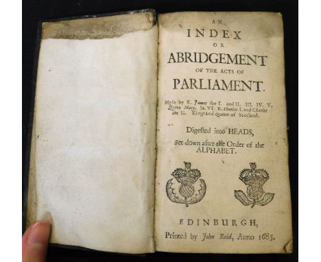 [SIR JAMES STEWART]: AN INDEX OR ABRIDGEMENT OF THE ACTS OF PARLIAMENT MADE BY K JAMES I &amp; II, III, IV, V, QUEEN MARY, JA
