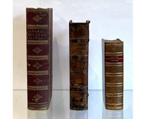 Three 19th century volumes, comprising - 1. Cuvier (Baron Georges): The Animal Kingdom arranged According to its Organization