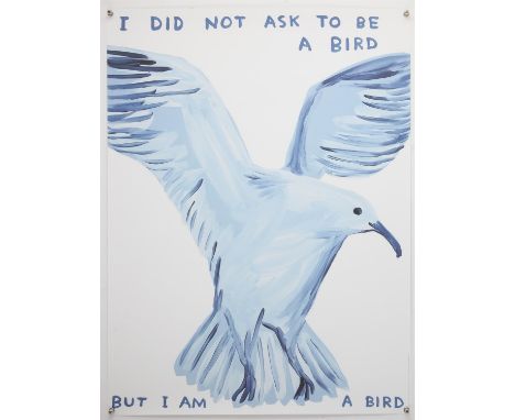 David Shrigley OBE (British, b. 1968), 'I Did Not Ask To Be A Bird', 2021, offset lithograph in colours, 80 x 60cm.