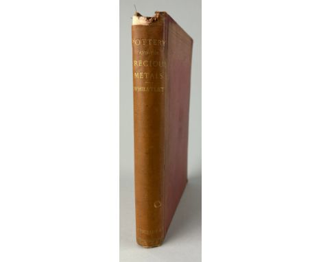 HENRY B. WHEATLEY: A HANDBOOK OF ART INDUSTRIES IN POTTERY AND THE PRECIOUS METALS,Sampson Low 1886 illustrated with two hund