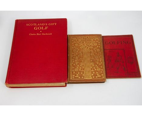 Collection of three golf books: 1) Half Hours with an Old Golfer, by "Calamo Currente", illustrated by G. A. Laundy, London: 