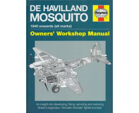 Multi Signed Book  Haynes Owner's Workshop Manual  De Havilland Mosquito 1940 onwards (all marks) 2013 Hardback Book First Ed