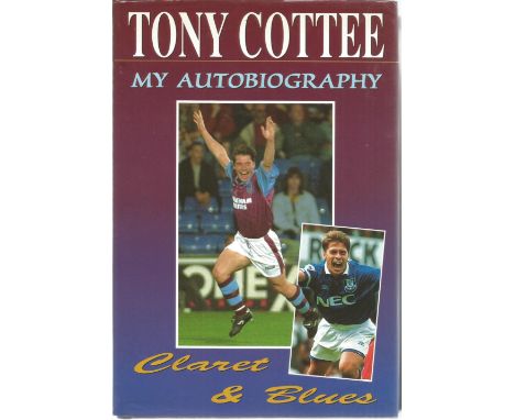 Tony Cottee signed hardback book titled My Autobiography Claret and Blue signature on the first inside page. 365 pages. Good 