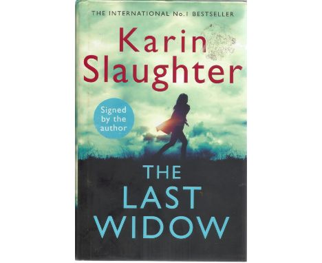 Karin Slaughter. The Last Widow. First Edition Hardback book, in Signed by Karin Slaughter on title page. 448 pages. Good con