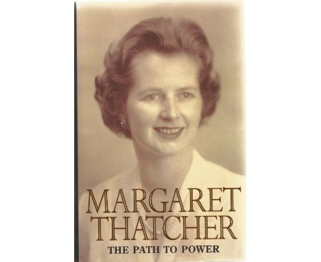 Margaret Thatcher signed First Edition book. Titled Margaret Thatcher The Path To Power. Signed on the title page in blue pen