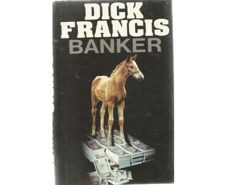 Dick Francis Signed Book. Titled Banker. First Edition Hardback book. Signed on title page. This book was gifted in September