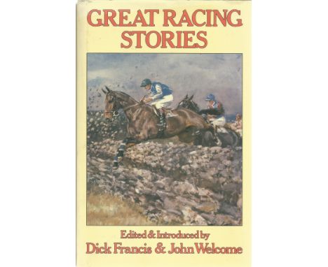 Dick Francis and John Welcome. Great Racing Stories. Limited Special Edition, also first Edition hardback book. Dust jacket a