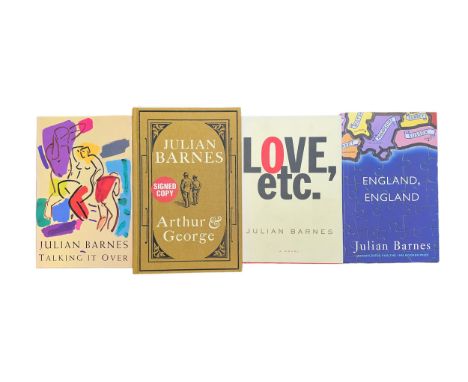 BARNES, JULLIAN. Selection of FIRST EDITION books to include; Talking it Over, signed by Julian Barnes [London, 1991], Arthur