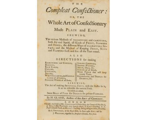 Glasse (Hannah) The Compleat confectioner: or, the whole art of confectionary made plain and easy, first edition, first issue