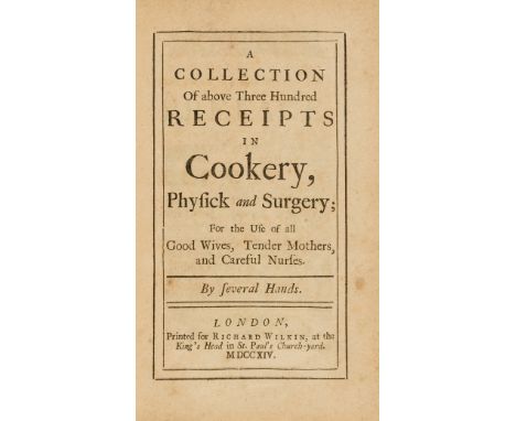 [Kettilby (Mary), compiler] A Collection of above Three Hundred Receipts in Cookery, Physick and Surgery; for the use of all 