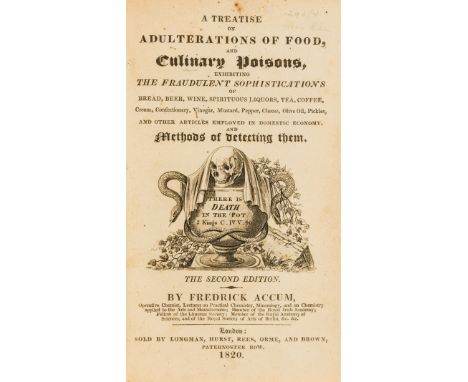 Adulteration.- Accum (Friedrich) A Treatise on adulterations of food, and culinary poisons, exhibiting the fraudulent sophist