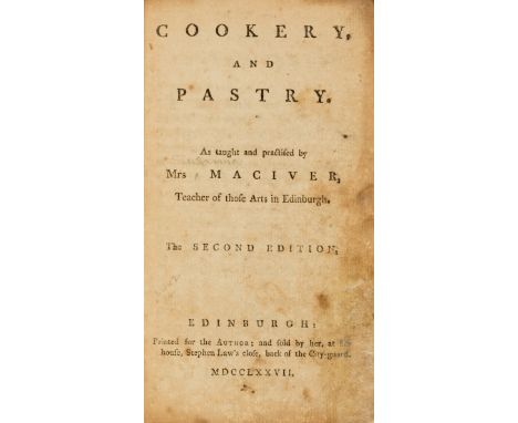 MacIver (Susanna) Cookery, and pastry. As taught and practised by Mrs. Maciver, teacher of those arts in Edinburgh, second ed