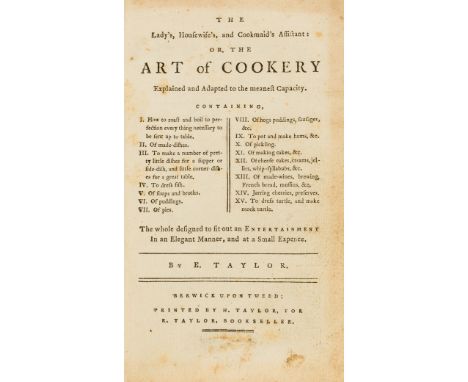 Taylor (E.) The Lady's, housewife's, and cookmaid's assistant: or, the art of cookery explained and adapted to the meanest ca