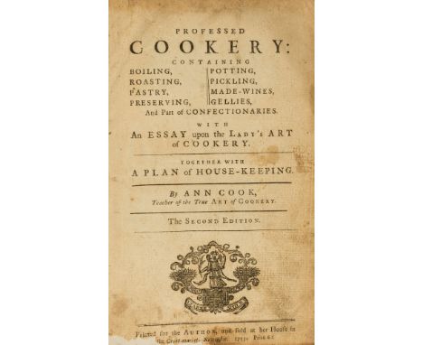 Cook (Ann) Professed cookery: containing boiling, roasting, pastry, preserving, potting, pickling, made-wines, gellies, and p