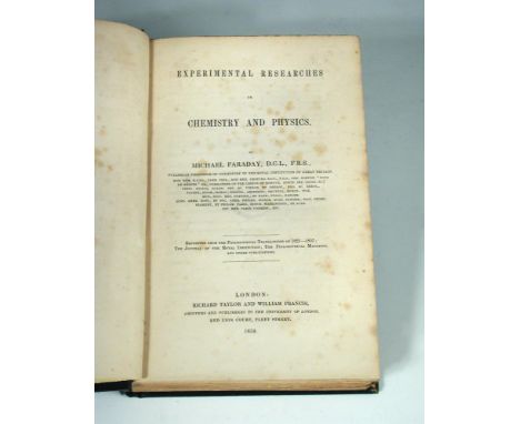 FARADAY (Michael) Experimental Researches in Chemistry and Physics, first edition London: Richard Taylor and William Francis 