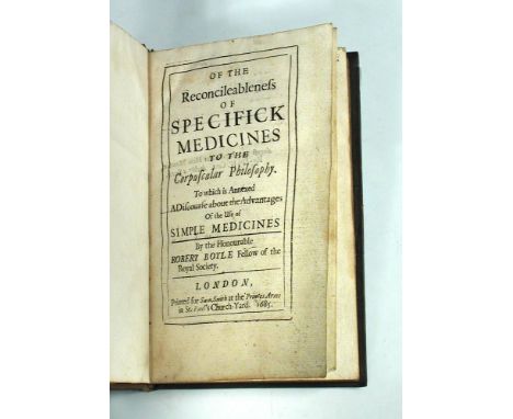 BOYLE (Robert) Of the Reconcileableness of Specifick Medicines to the Corpuscular Philosophy. London 1685, first edition, 8vo