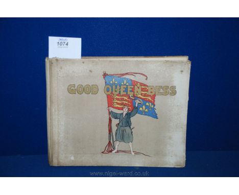 A 1900 rare first edition hardback 'Good Queen Bess' with 23 colour plates.