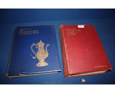 A Book:'English Goldsmiths and their Marks' by Charles James Jackson F.C.A together with 'The Values of Old English Silver an