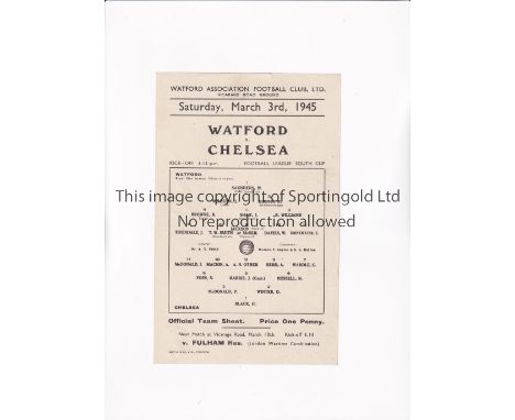 CHELSEA       Single sheet programme for the away F.L. South Cup tie v Watford 3/3/1945, very slightly creased.     Generally