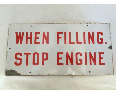 A rectangular garage forecourt enamel sign - When Filling Stop Engine, with good gloss, 18 x 9".