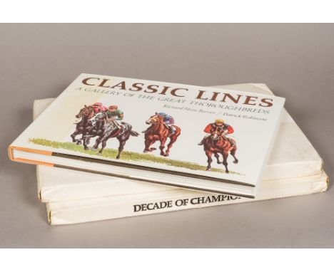 Richard Stone Reeves and Patrick Robinson.  Classic Lines, A Gallery of The Great ThoroughbredsSigned limited edition, number